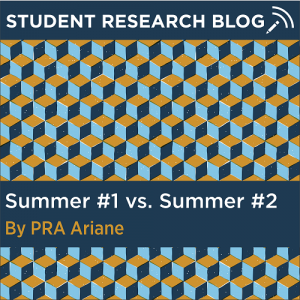 Student Research Blog Post: Summer #1 vs. Summer #2. By PRA Ariane.