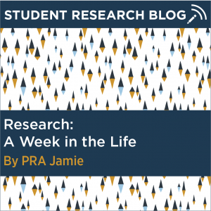 Student Research Blog Post: Research: A Week in the Life. By PRA Jamie.