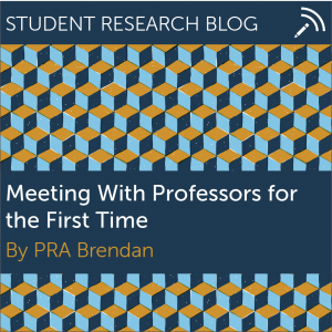 Meeting With Professors for the First Time. By PRA Brendan.