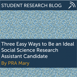 Three Easy Ways to Be an Ideal Social Science Research Assistant Candidate. By PRA Mary.