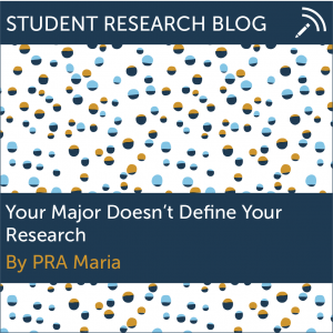 Your Major Doesn't Define Your Research. By PRA Maria.