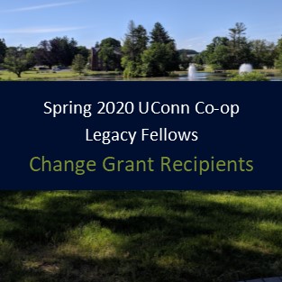 Spring 2020 UConn Co-op Legacy Fellows - Change Grant Recipients