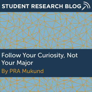 Follow Your Curiosity, Not Your Major. By PRA Mukund.