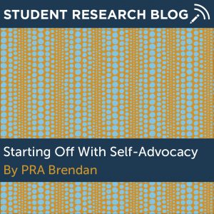 Starting off With Self-Advocacy. By PRA Brendan.