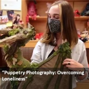 Puppetry Photography: Overcoming Loneliness. Learn more about IDEA Grant Recipient Elise Vanase '21.