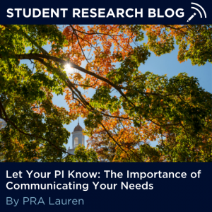Let Your PI Know: The Importance of Communicating Your Needs. By PRA Lauren.