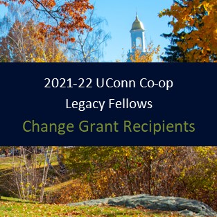 2021-22 UConn Co-op Legacy Fellows - Change Grant Recipients