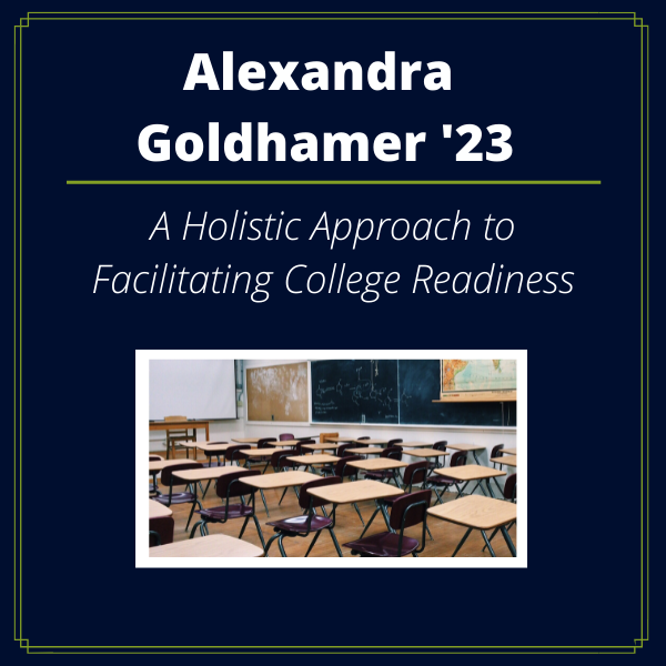 UConn Co-op Legacy Fellow Alexandra Goldhamer '23, A Holistic Approach to Facilitating College Readiness.
