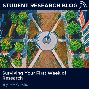 Student Research Blog. Surviving Your First Week of Research. By PRA Paul.