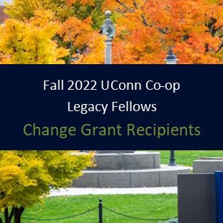 Fall 2022 UConn Co-op Legacy Fellows - Change Grant Recipients