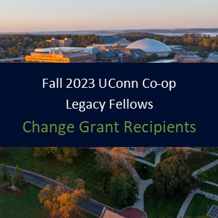 Fall 2023 UConn Co-op Legacy Fellows - Change Grant Recipients.