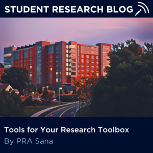 Student Research Blog: Tools for Your Research Toolbox, by PRA Sana.
