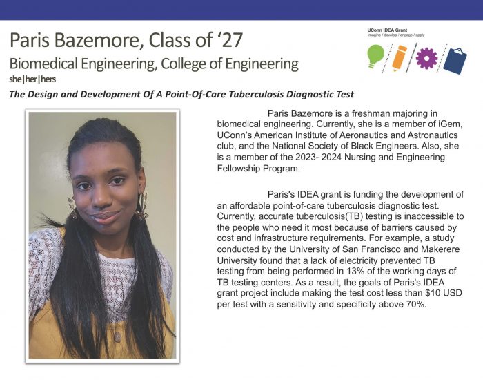 UConn IDEA Grant Recipient Paris Bazemore '27, Biomedical Engineering. The Design and Development of a Point-of-Care Tuberculosis Diagnostic Test.