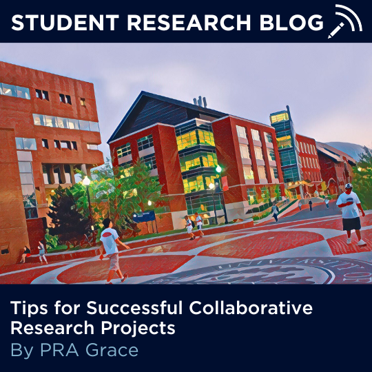 Picture of the center of the UConn Storrs campus in a painterly style with text: Student Research Blog: Tips for Successful Collaborative Research Projects. By PRA Grace.