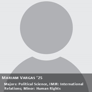 OUR Peer Research Ambassador Mariam Vargas '25, Major: Political Science and IMJR: International Relations; Minor: Human Rights.