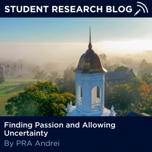 Picture of the Storrs campus, Wilbur Cross Building steeple, and text "Student Research Blog, Finding Passion and Allowing Uncertainty, By PRA Andrei."