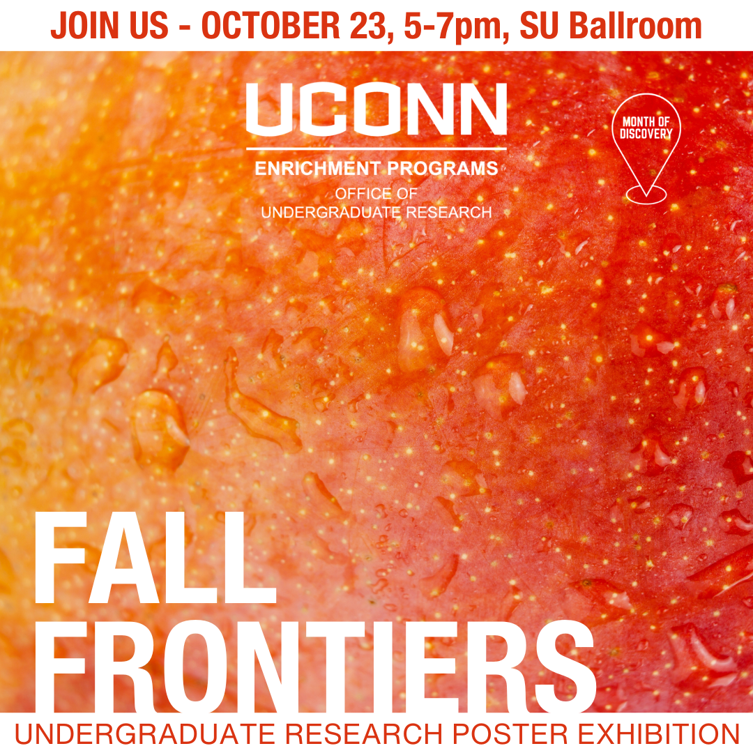 Text that reads: Students: Submit your project by 10/8 over the text "UConn Enrichment Programs" all over the text Fall Frontiers: Undergraduate Research Exhibition