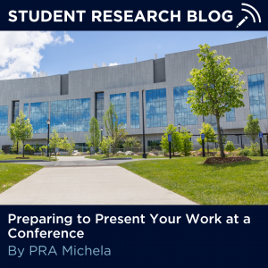 Picture of the Science 1 Research Center on the Storrs campus with text "Preparing to Present Your Work at a Conference, By PRA Michela."