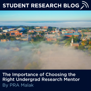 Overhead picture of the UConn Storrs campus with text: "Student Research Blog: The Importance of Choosing the Right Undergrad Research Mentor, By PRA Malak"