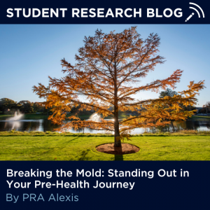 Picture of a tree on the Storrs campus with text "Student Research Blog: Breaking the Mold: Standing Out in Your Pre-Health Journey, by PRA Alexis" with link https://ugradresearch.uconn.edu/2025/01/31/breaking-the-mold/