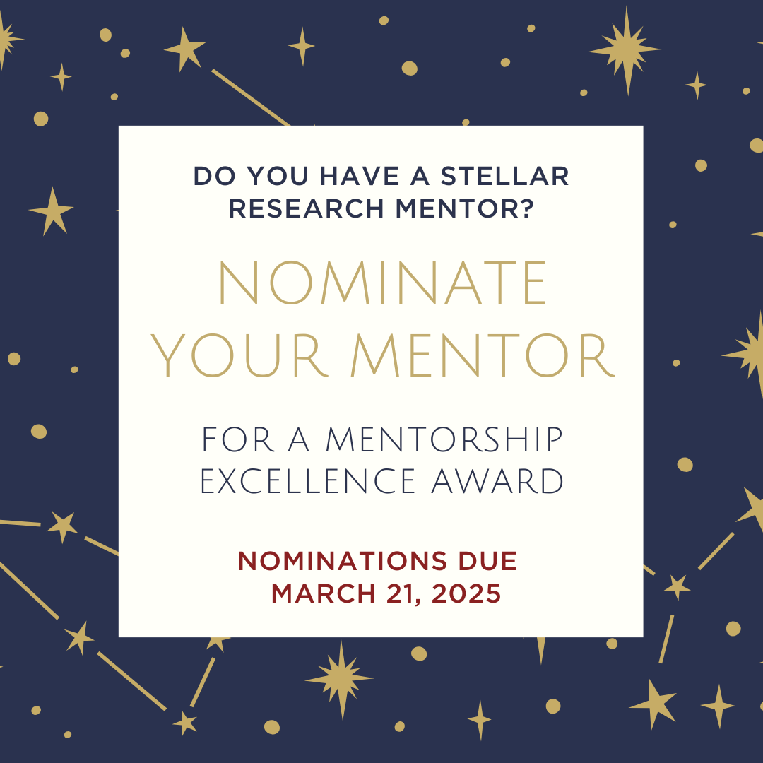 Background of a dark blue night sky with text box overlaid. Text reads Deadline: February 17, 2025. Text at the bottom reads: DO YOU HAVE A STELLAR RESEARCH MENTOR? NOMINATE YOUR MENTOR for a mentorship excellence award. nominations due   MARCH 14, 2025