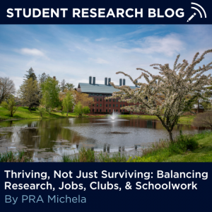 Picture of Swan Lake and the Chemistry Building on the UConn Storrs campus with text: "Student Research Blog: Thriving, Not Just Surviving: Balancing Research, Jobs, Clubs, & Schoolwork, By PRA Michela."