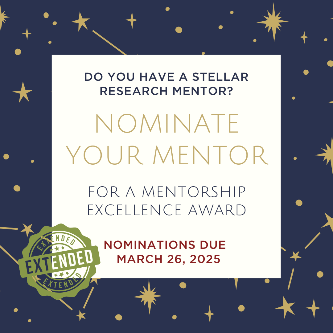 Background of a dark blue night sky with text box overlaid. Text reads Deadline: March 26, 2025. Text at the bottom reads: DO YOU HAVE A STELLAR RESEARCH MENTOR? NOMINATE YOUR MENTOR for a mentorship excellence award. nominations due   MARCH 16 , 2025 Text notes the deadline has been extended.