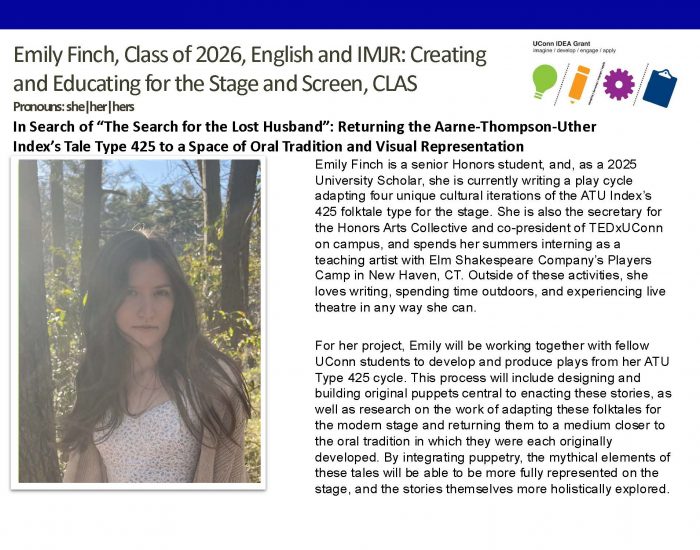 Picture and bio of UConn IDEA Grant Recipient Emily Finch '26, English & IMJR: Creating and Educating for the Stage and Screen, CLAS.