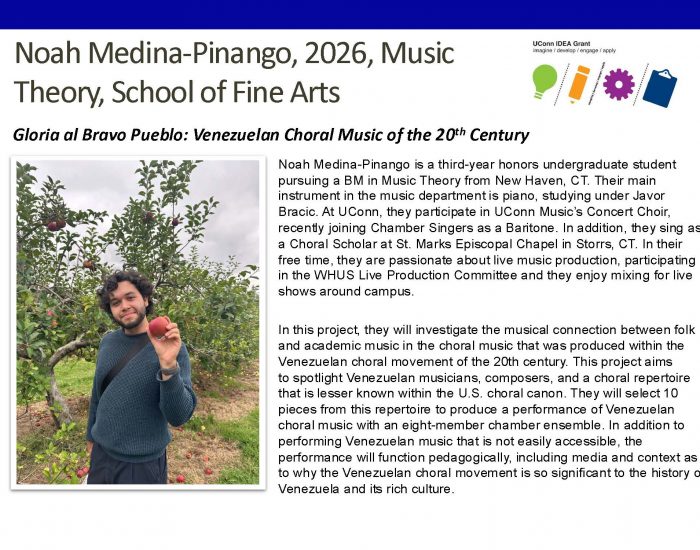 Bio and picture of UConn IDEA Grant Recipient Noah Medina-Pinango '26 (Music, SFA), project: Gloria al Bravo Pueblo: Venezuelan Choral Music of the 20th Century.
