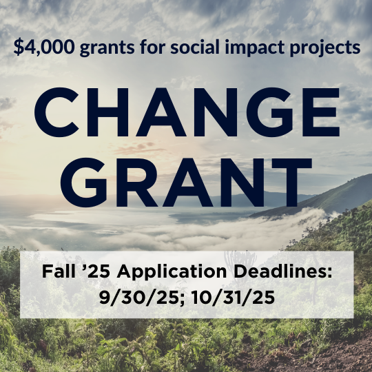 Change Grant - $4,000 grants for social impact projects - Fall '25 application deadlines: 9/30/25 and 10/31/25.
