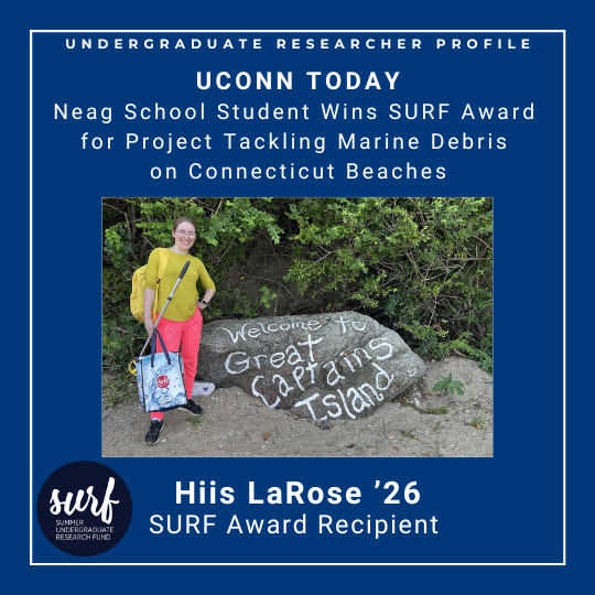 Picture of student on a beach with a wooded background and text: Undergraduate Researcher Profile: UConn Today - Neag School Student Wins SURF Award for Project Tackling Marine Debris on Connecticut Beaches - Hiis LaRose '26, SURF Award Recipient.
