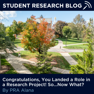 An aerial view of the fall foliage around the UConn campus in Storrs in the center. Text above reads: Student Research Blog.  Underneath reads, "Congratulations, you landed a role in a research project! So...now what? by PRA Alana"