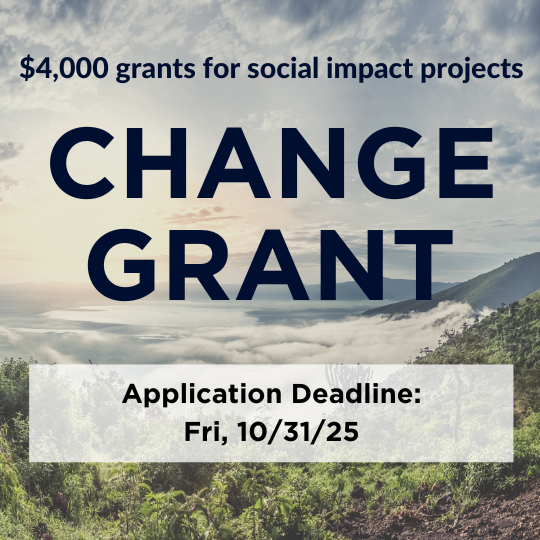 Change Grant - $4,000 grants for social impact projects - Fall '25 application deadline: 10/31/25.