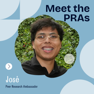 Text that reads "Meet the PRAs" in upper right corner. Photo of a Peer Research Ambassador in the middle. Text that reads "Jose/Peer Research Ambassador" in lower left corner.