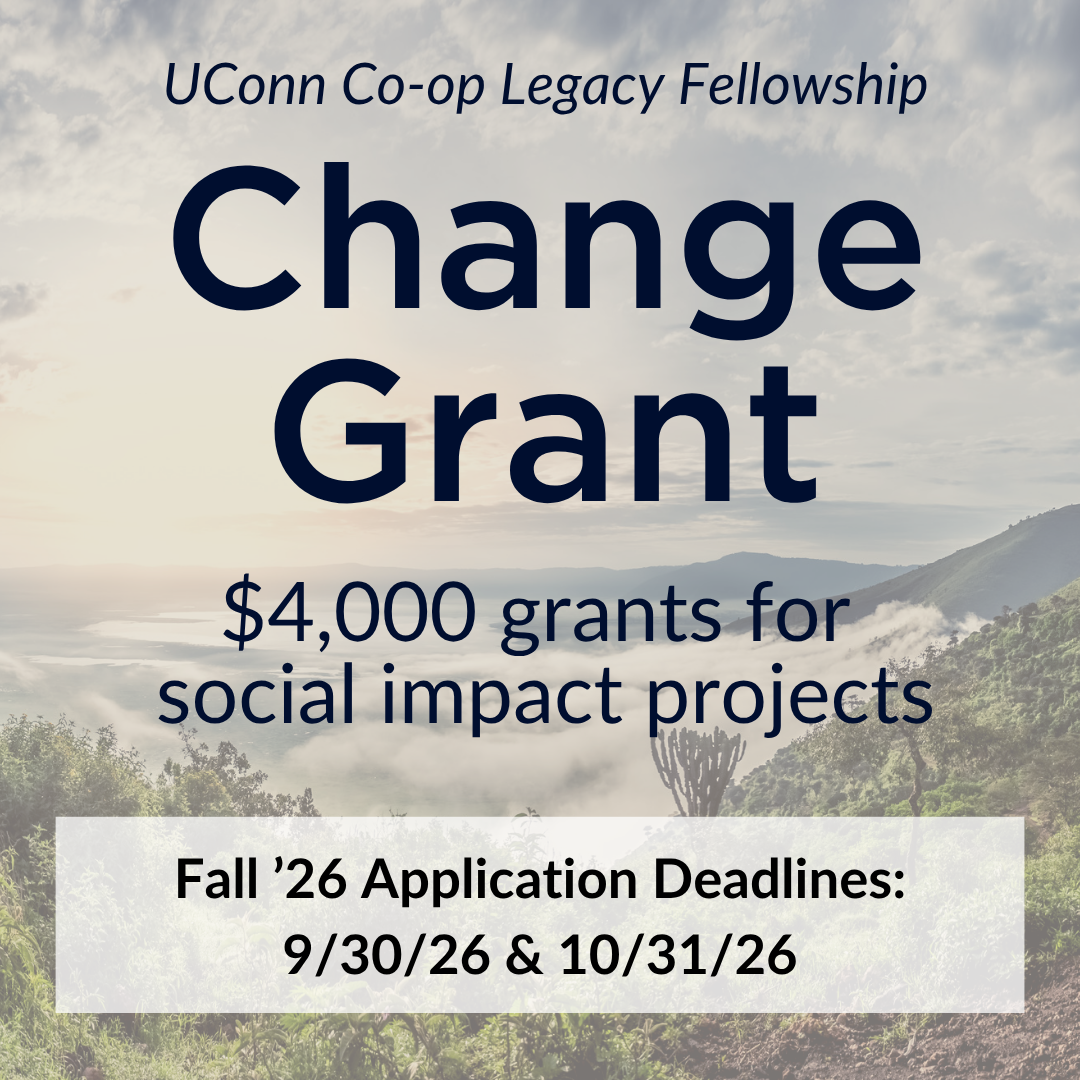 Faded background with mountains in the distance and cloud cover below the mountains with text: UConn Co-op Legacy Fellowship Change Grant, $4,000 grants for social impact projects, Fall '26 Application Deadlines: 9/30/26 & 10/31/26, with link: https://ugradresearch.uconn.edu/change/.