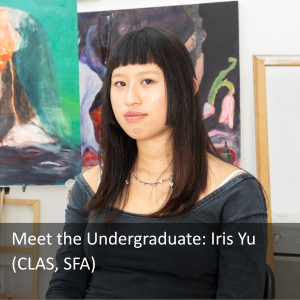 Iris Yu with several of her paintings in the background, text: Meet the Undergraduate: Iris Yu (CLAS, SFA) - link: https://today.uconn.edu/2025/10/meet-the-undergraduate-iris-yu-26-clas-sfa/.