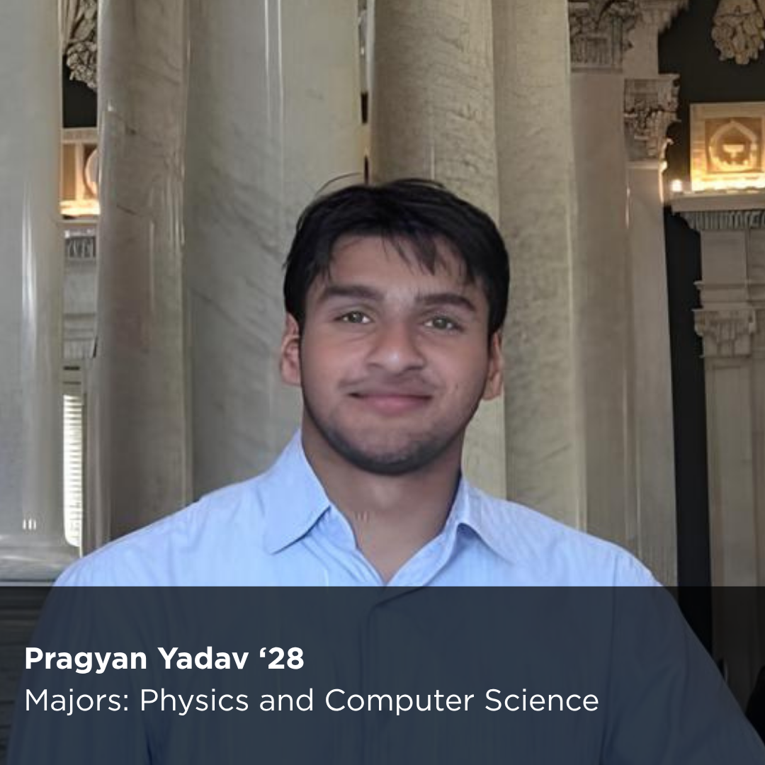 Image of a Peer Research Ambassador with the text: "Pragyan Yadav ‘28 Majors: Physics and Computer Science" overlaying.