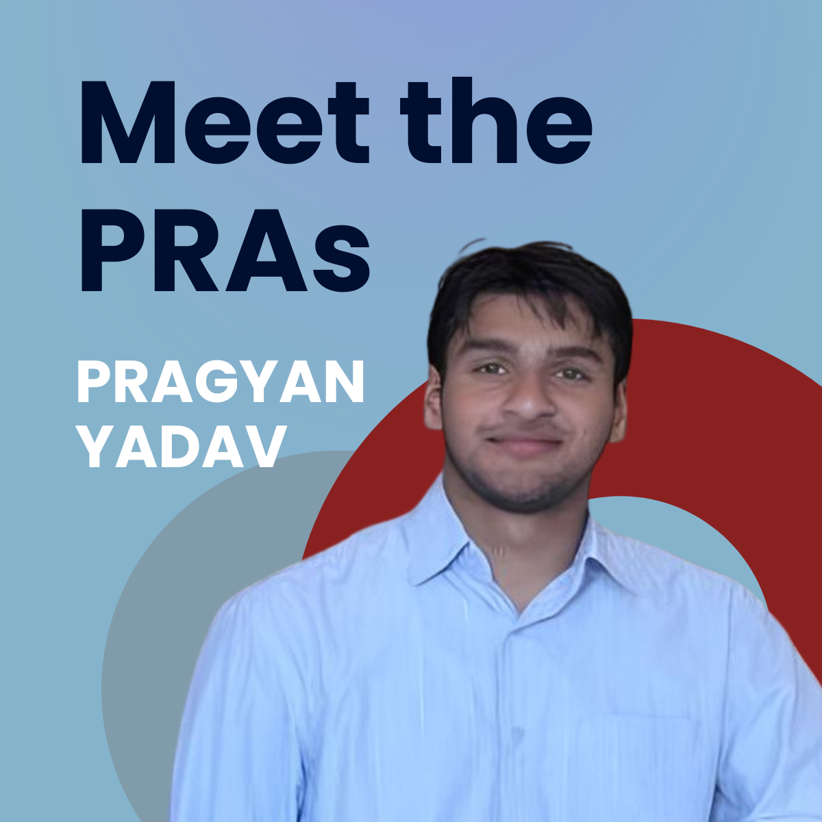 Image of a peer research ambassador with the text "Meet the PRAs" Pragyan Yadav over an artistic background.